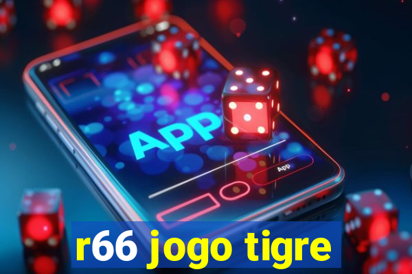 r66 jogo tigre